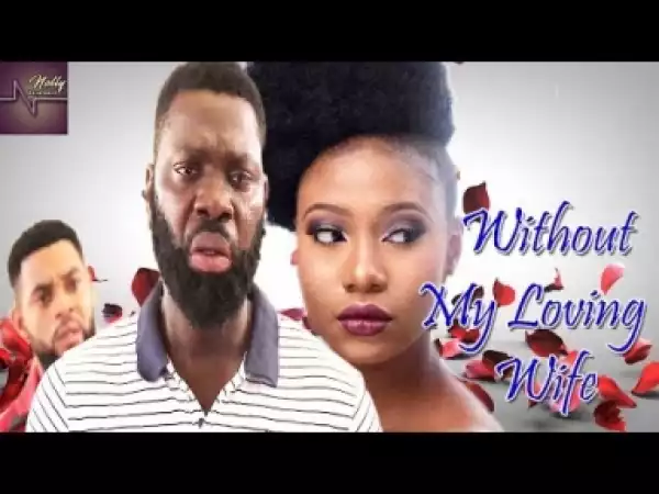 Video: Without My Loving Wife 1 - Latest Nigerian Nollywoood Movies 2018